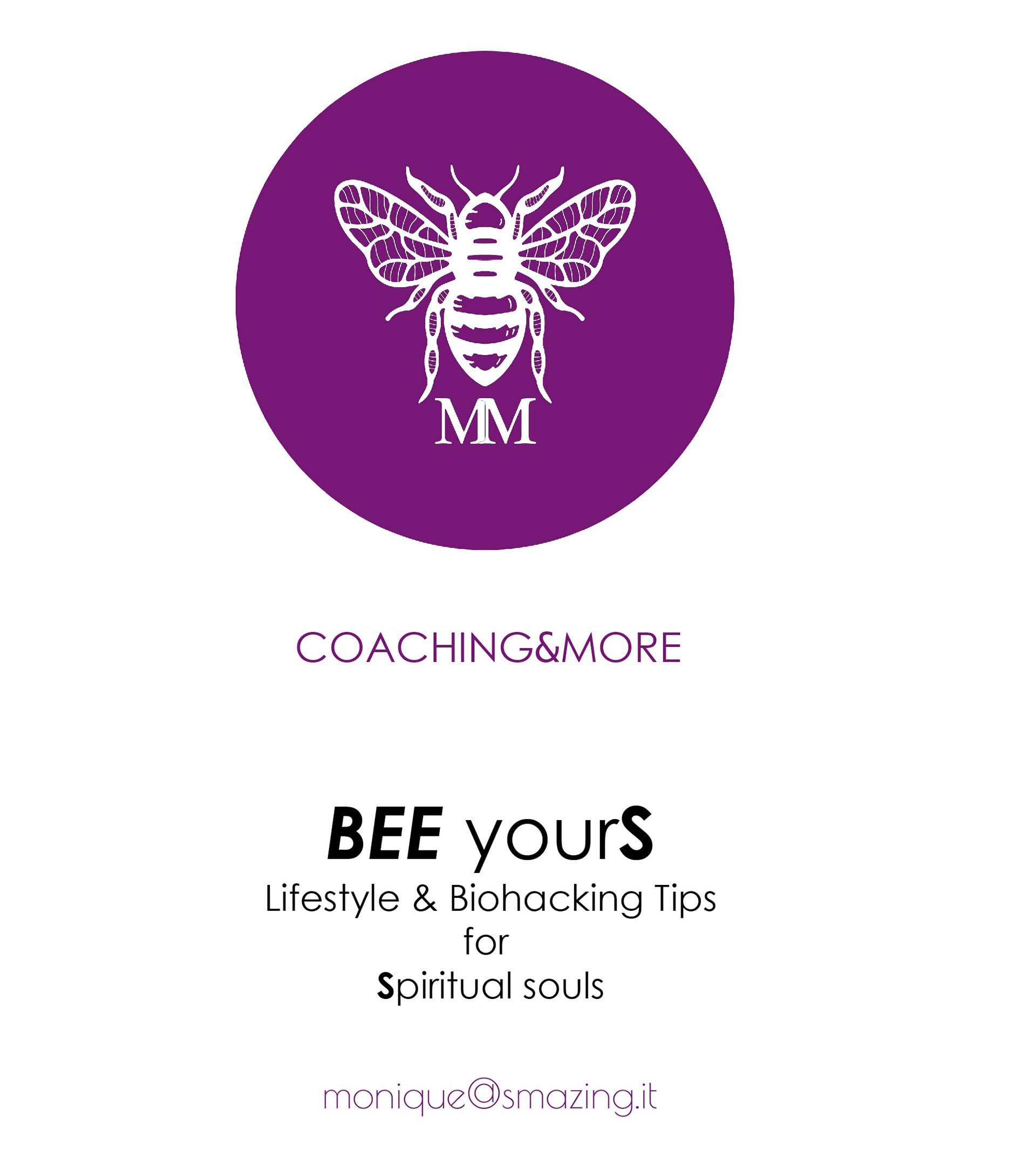 Monica Montanaro Biohacking Coach - Coaching & More. BEE yourS Lifestyle & Biohacking Tips for Spiritual souls. monique@smazing.it